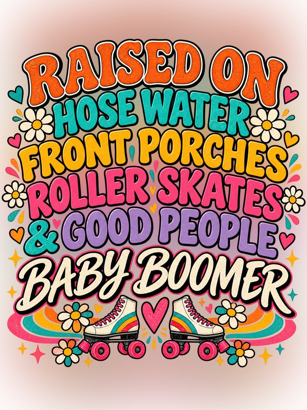 Raised on Hose Water Baby Boomer DTF Transfer 8x8 Retro 70s